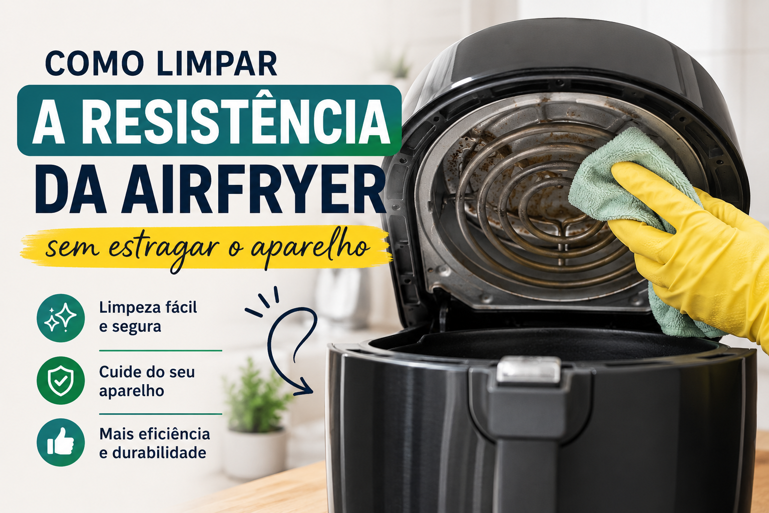 Airfryer aberta sendo limpa por uma pessoa usando luvas amarelas e pano de microfibra na resistência interna. A imagem ilustra o processo correto de limpeza da resistência da airfryer para remover gordura e sujeira sem danificar o aparelho, aumentando sua eficiência e durabilidade.